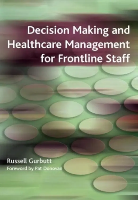 Decision Making and Healthcare Management for Frontline Staff - Gurbutt, Russell a Charlesworth, Sarah
