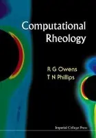 Computational Rheology - Owens, Robert G (Univ De Montreal, Canada) a Phillips, Timothy N (Cardiff Univ, Uk)