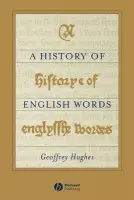 History of English Words - Hughes, Geoffrey (University of Witwatersrand, Johannesburg, South Africa)
