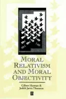 Moral Relativism and Moral Objectivity - Harman, Gilbert (Princeton University) a Thomson, Judith (Massachusetts Institute of Technology)