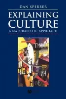 Explaining Culture - Sperber, Dan (CNRS, Paris)