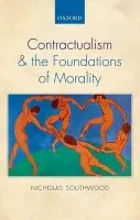 Contractualism and the Foundations of Morality - Southwood, Nicholas (Australian National University)