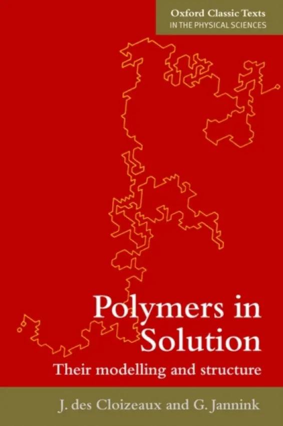Polymers in Solution - des Cloizeaux, Jacques (, Service de Physique Theorique du Centre d'Etudes Nucleaires de Saclay) a Jannink, Gerard (, Laboratoire Leon Brillouin au Centre d'Etudes Nucleaires de Saclay)