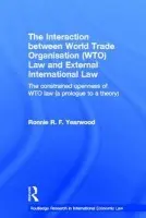 Interaction between World Trade Organisation (WTO) Law and External International Law - Yearwood, Ronnie R.F.