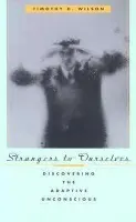 Strangers to Ourselves - Wilson, Timothy D.