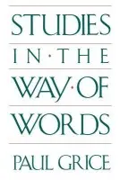 Studies in the Way of Words - Grice, Paul