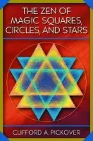Zen of Magic Squares, Circles, and Stars - Pickover, Clifford A.