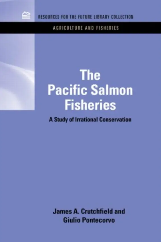 Pacific Salmon Fisheries - Crutchfield, James A. a Pontecorvo, Giulio (University of Columbia, USA)
