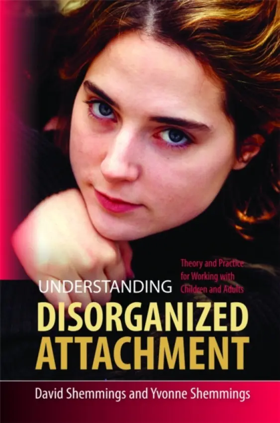 Understanding Disorganized Attachment - Shemmings, David a Shemmings, Yvonne