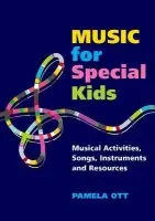 Music for Special Kids (Musical Activities, Songs, Instruments and Resources) - Pamela Ott