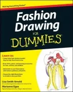 Fashion Drawing For Dummies - Arnold, Lisa a Egan, Marianne (Norwalk Community College)