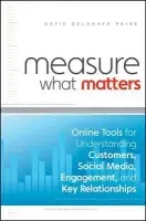 Measure What Matters - Delahaye Paine, Katie