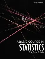 Basic Course in Statistics - Clarke, Geoffrey M. (University of Kent at Canterbury and Consultant to the Applied Statistics Research Unit) a Cooke, D.