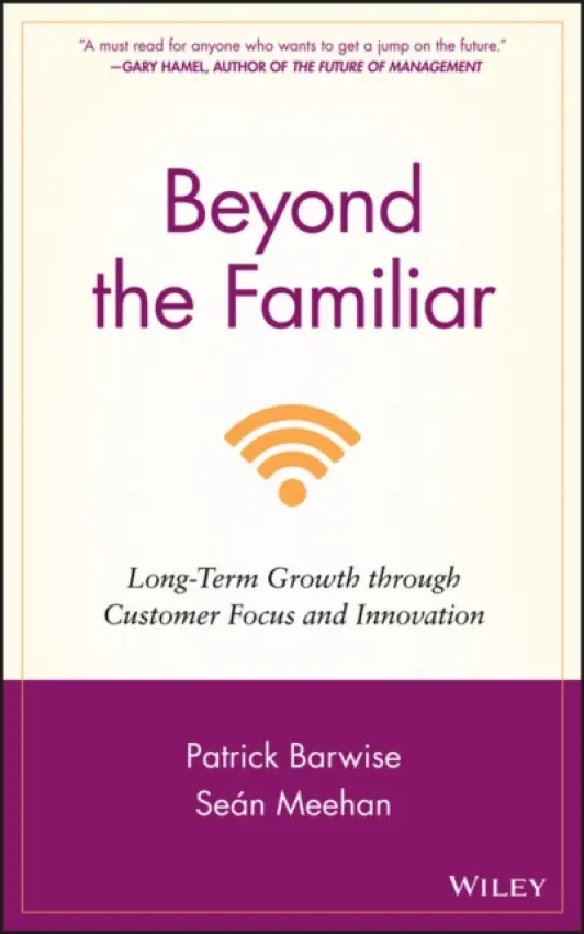 Beyond the Familiar - Barwise, Patrick (London Business School) a Meehan, Sean (IMD)