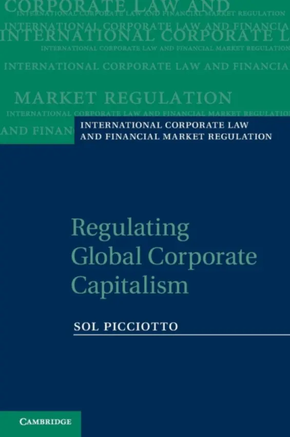 Regulating Global Corporate Capitalism - Picciotto, Sol (Lancaster University)