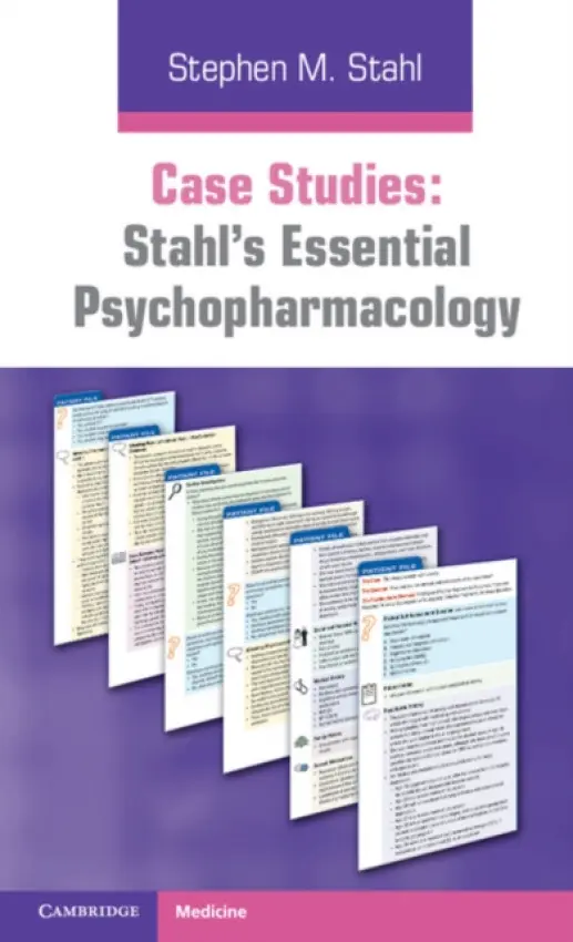 Case Studies: Stahl's Essential Psychopharmacology: Volume 1 - Stahl, Stephen M. (University of California, San Diego)