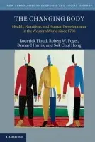 Changing Body - Floud, Roderick (Provost) a Fogel, Robert W. (University of Chicago) a Harris, Bernard (University of Southampton) a Hong, Sok Chul (Sogang University, Seoul)