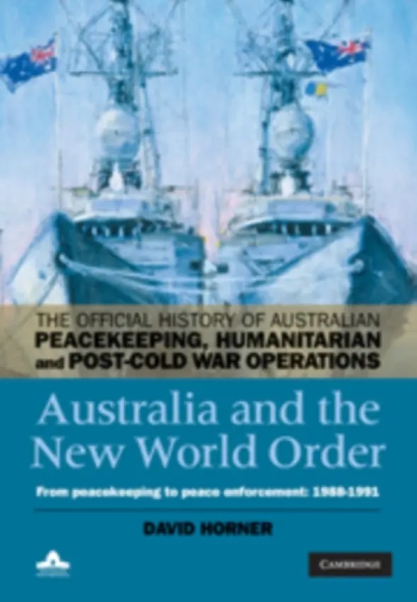Australia and the New World Order - Horner, David (Australian National University, Canberra)
