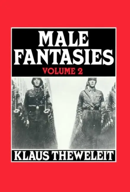 Male Fantasies, Volume 2 - Theweleit, Klaus