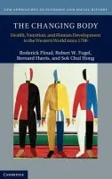 Changing Body - Floud, Roderick (Provost) a Fogel, Robert W. (University of Chicago) a Harris, Bernard (University of Southampton) a Hong, Sok Chul (Sogang University, Seoul)
