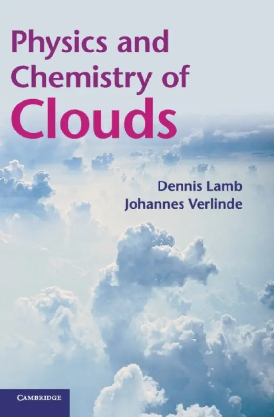Physics and Chemistry of Clouds - Lamb, Dennis (Pennsylvania State University) a Verlinde, Johannes (Pennsylvania State University)