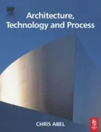 Architecture, Technology and Process - Abel, Chris