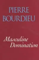 Masculine Domination - Bourdieu, Pierre (College de France)