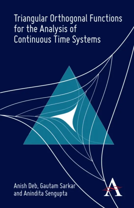 Triangular Orthogonal Functions for the Analysis of Continuous Time Systems - Deb, Anish a Sarkar, Gautam a Sengupta, Anindita