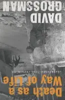 Death as a Way of Life - Grossman, David