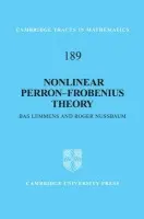 Nonlinear Perron-Frobenius Theory - Lemmens, Bas (University of Kent, Canterbury) a Nussbaum, Roger (Rutgers University, New Jersey)