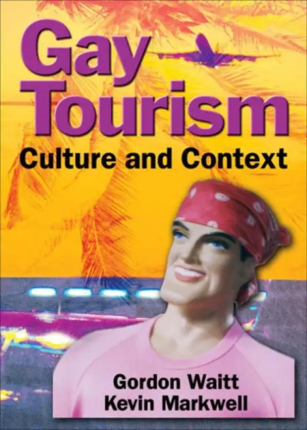 Gay Tourism - Waitt, Gordon (University of Wollongong, South Africa) a Markwell, Kevin