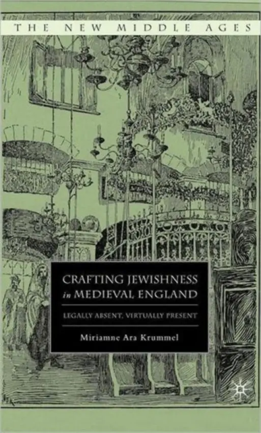 Crafting Jewishness in Medieval England - Krummel, M.