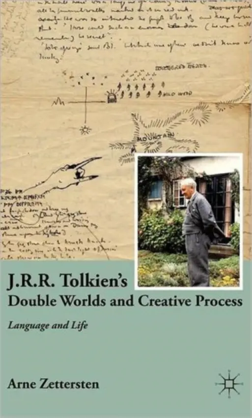 J.R.R. Tolkien's Double Worlds and Creative Process - Zettersten, A.