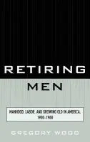 Retiring Men - Wood, Gregory