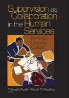 Supervision as Collaboration in the Human Services - Austin, Michael J. a Hopkins, Karen M.