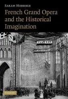 French Grand Opera and the Historical Imagination - Hibberd, Sarah (Dr, University of Nottingham)
