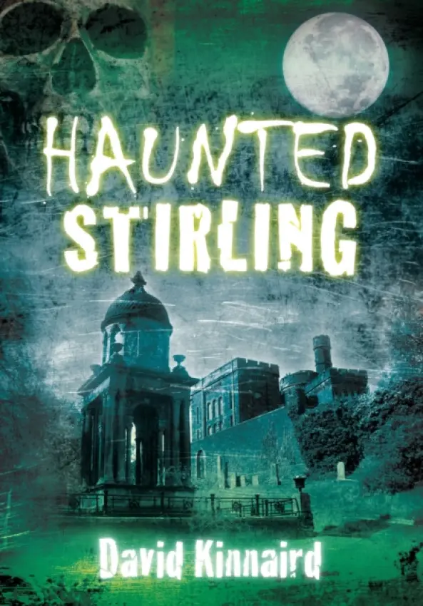 Haunted Stirling - David Kinnaird