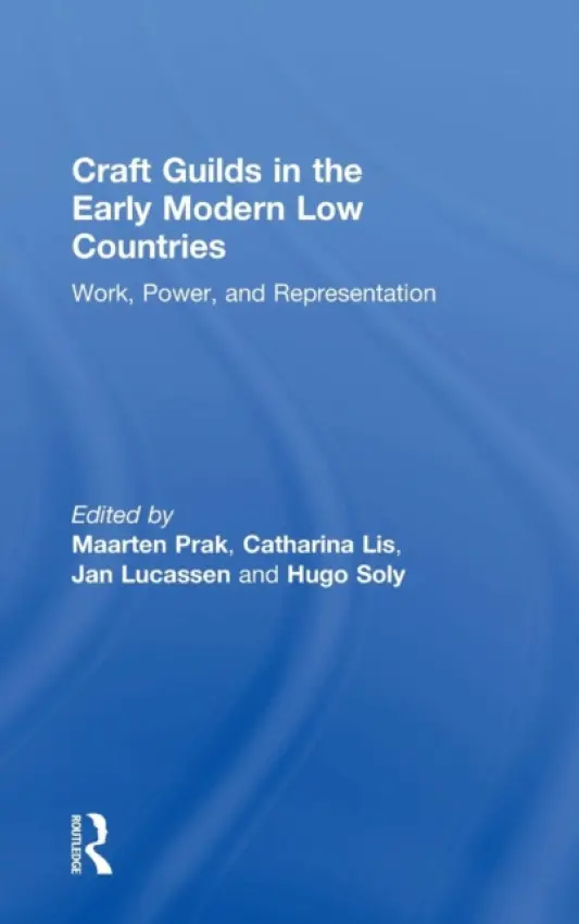 Craft Guilds in the Early Modern Low Countries - Lis, Catharina a Soly, Hugo