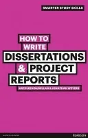How to Write Dissertations & Project Reports - Jonathan Weyers, Kathleen McMillan