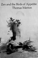 Zen and the Birds of Appetite - Merton, Thomas