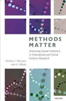 Methods Matter - Murnane, Richard (Juliana W. and William Foss Thompson Professor of Education and Society, Juliana W. and William Foss Thompson Professor of Education and Society, Harvard Graduate School of Education, Cambridge, MA) a Willett, John (Charles William Elliot