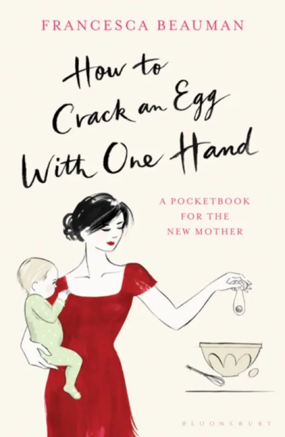 How to Crack an Egg with One Hand - Beauman, Francesca