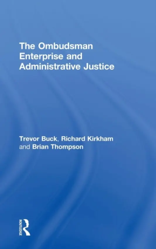Ombudsman Enterprise and Administrative Justice - Buck, Trevor a Kirkham, Richard a Thompson, Brian