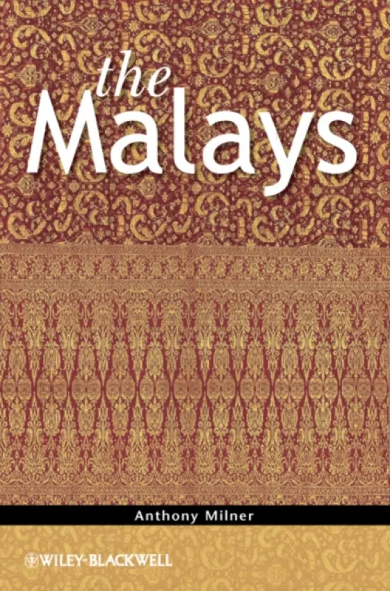 Malays - Milner, Anthony (Australian National University, Australia)