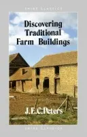 Discovering Traditional Farm Buildings - Peters, J.E.C.