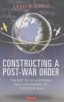 Constructing a Post-War Order - Baker, Andrew