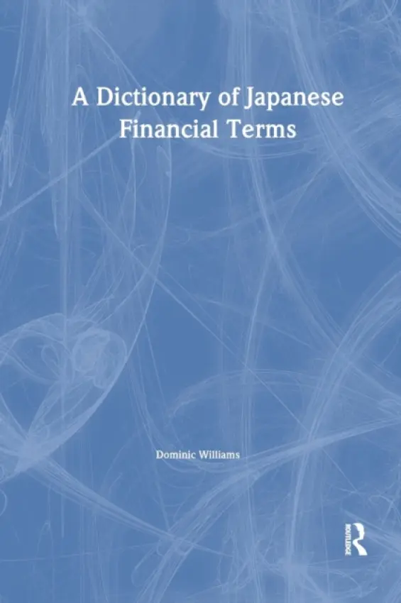 Dictionary of Japanese Financial Terms - Williams, Dominic