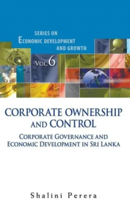 Corporate Ownership And Control: Corporate Governance And Economic Development In Sri Lanka - Perera, Shalini (Queen Mary, Univ Of London, Uk)