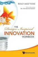 Design-inspired Innovation Workbook, The - Vedin, Bengt-arne (Royal Inst Of Tech, Sweden)