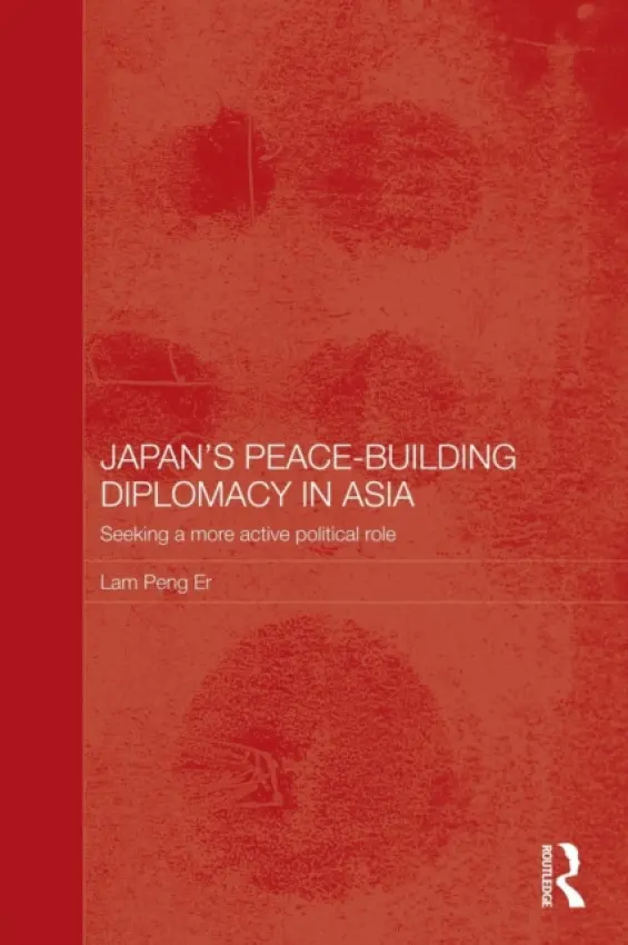Japan's Peace-Building Diplomacy in Asia - Lam, Peng Er (National University of Singapore, Singapore)